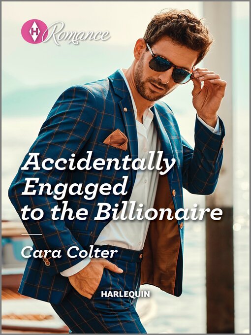 Title details for Accidentally Engaged to the Billionaire by Cara Colter - Available